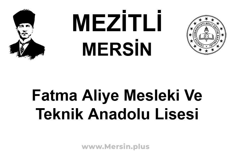 Fatma Aliye Mesleki ve Teknik Anadolu Lisesi - MEZİTLİ / MERSİN