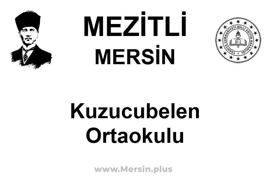 Kuzucubelen Ortaokulu - MEZİTLİ / MERSİN