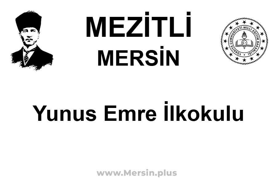 Yunus Emre İlkokulu - MEZİTLİ / MERSİN