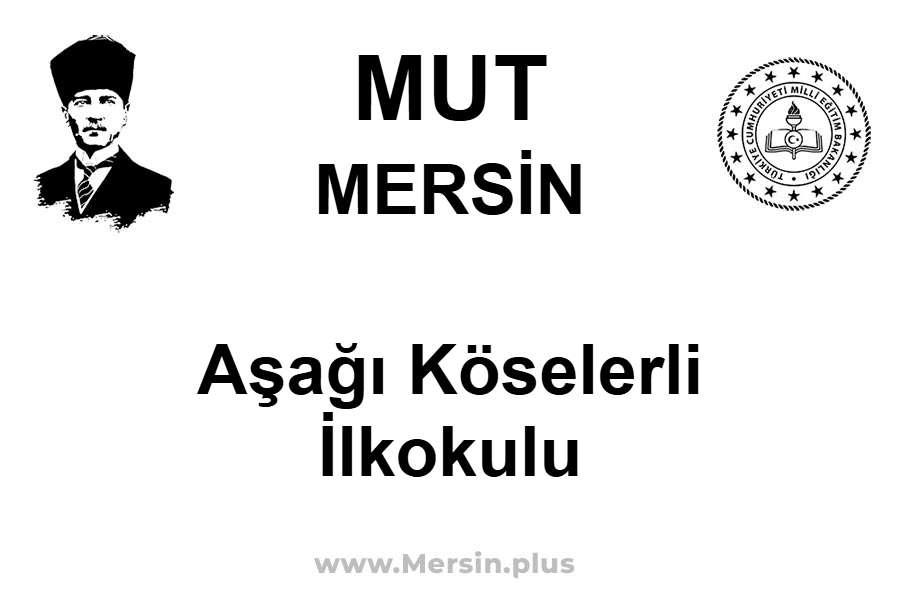 Aşağı Köselerli İlkokulu - MUT / MERSİN