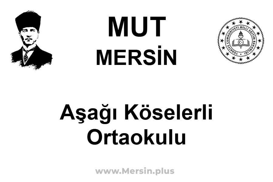 Aşağı Köselerli Ortaokulu - MUT / MERSİN