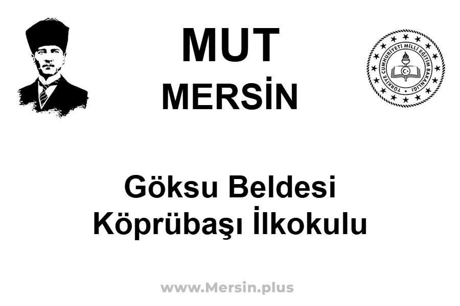 Göksu Beldesi Köprübaşı İlkokulu - MUT / MERSİN