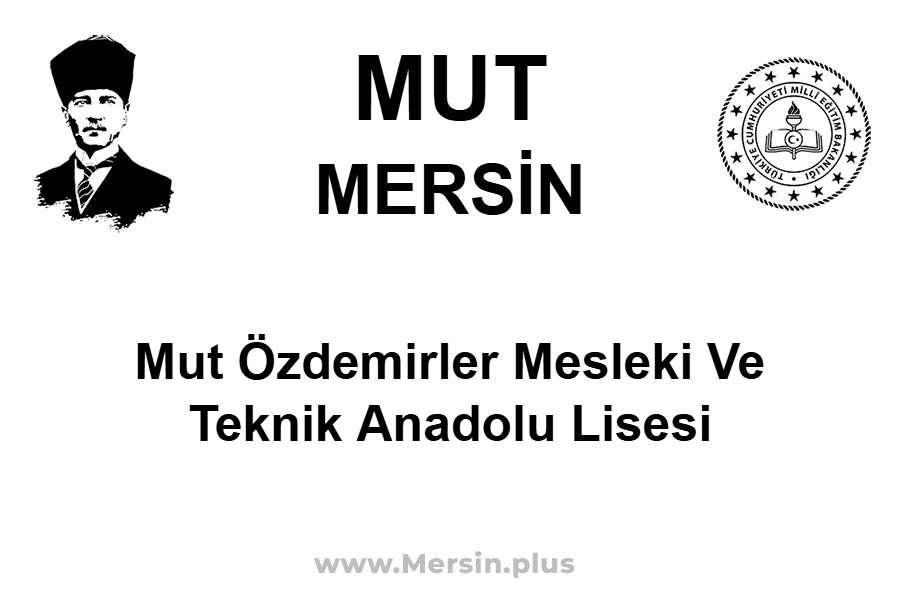 Mut Özdemirler Mesleki ve Teknik Anadolu Lisesi - MUT / MERSİN