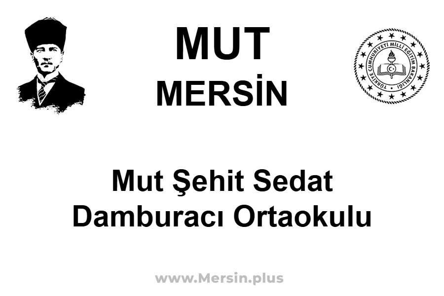Mut Şehit Sedat Damburacı Ortaokulu - MUT / MERSİN