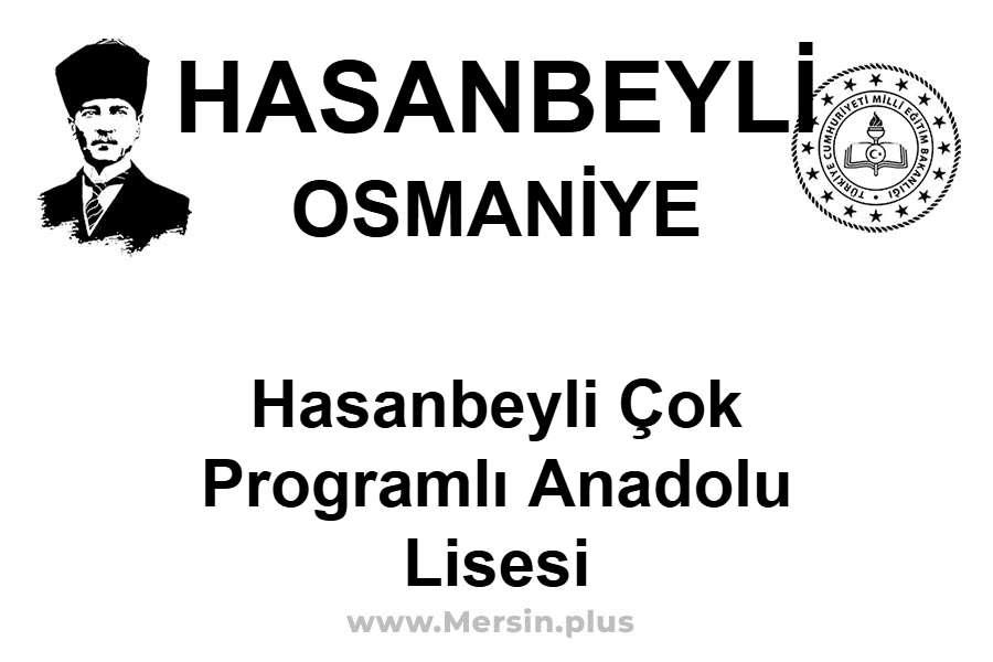 Hasanbeyli Çok Programlı Anadolu Lisesi - HASANBEYLİ / OSMANİYE