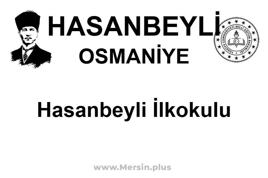 Hasanbeyli İlkokulu - HASANBEYLİ / OSMANİYE