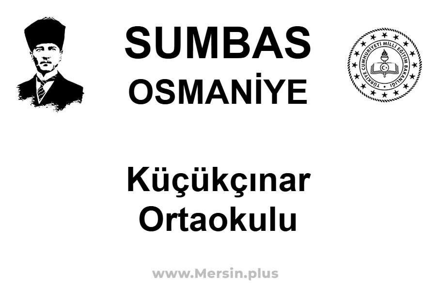 Küçükçınar Ortaokulu - SUMBAS / OSMANİYE