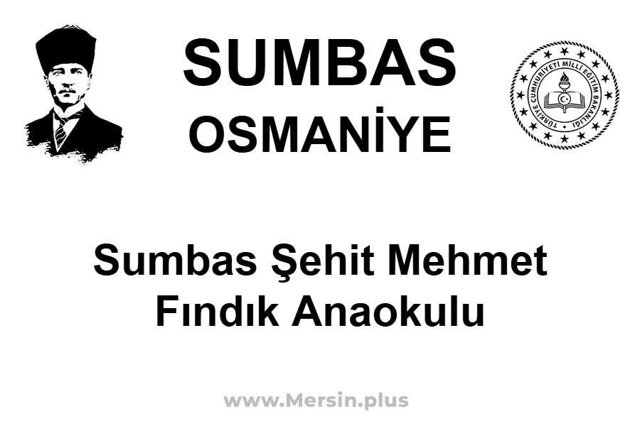 Sumbas Şehit Mehmet Fındık Anaokulu - SUMBAS / OSMANİYE