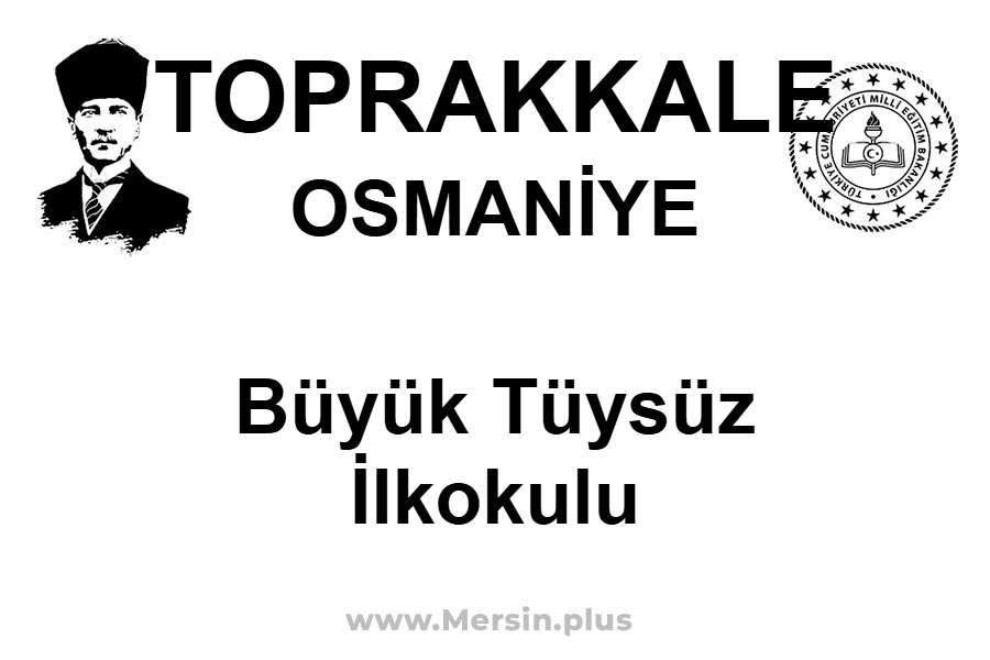 Büyük Tüysüz İlkokulu - TOPRAKKALE / OSMANİYE