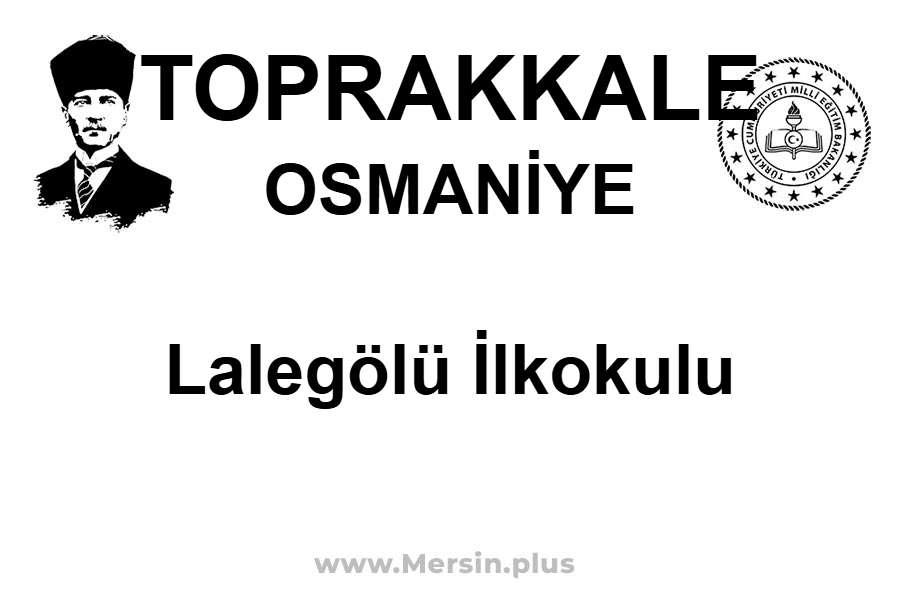 Lalegölü İlkokulu - TOPRAKKALE / OSMANİYE