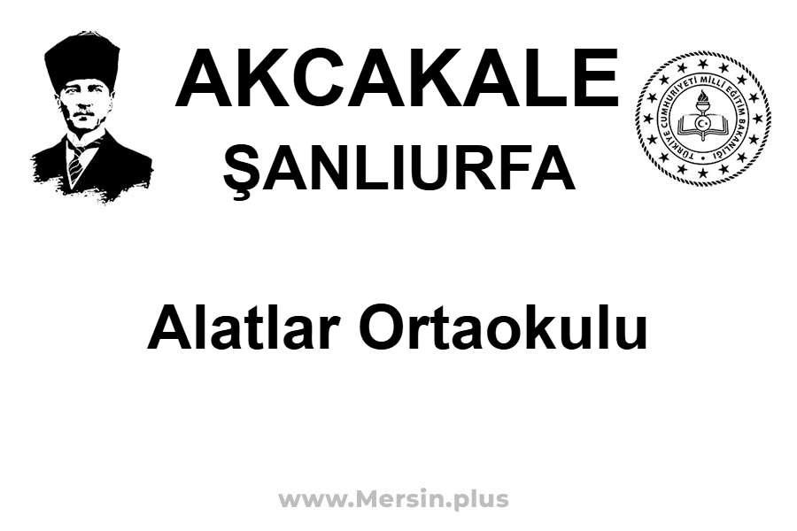 Alatlar Ortaokulu - AKCAKALE / ŞANLIURFA