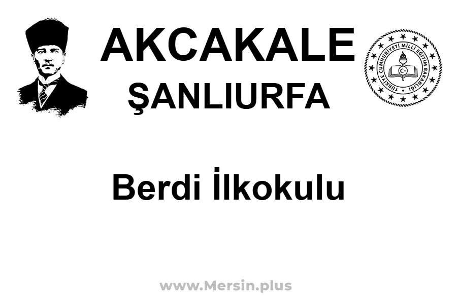 Berdi İlkokulu - AKCAKALE / ŞANLIURFA