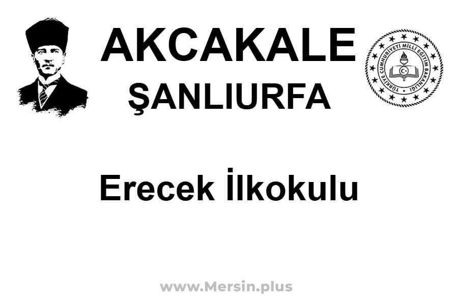 Erecek İlkokulu - AKCAKALE / ŞANLIURFA