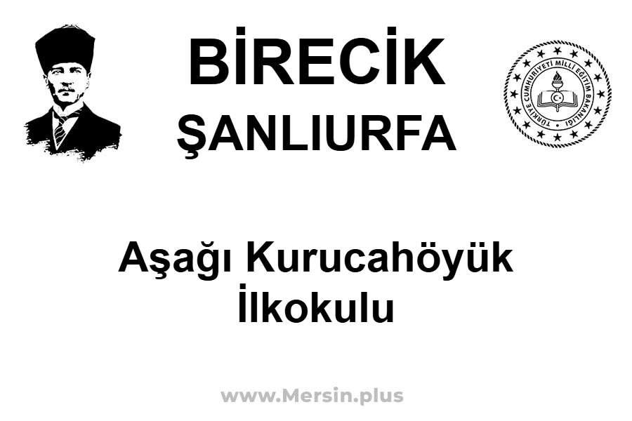 Aşağı Kurucahöyük İlkokulu - BİRECİK / ŞANLIURFA