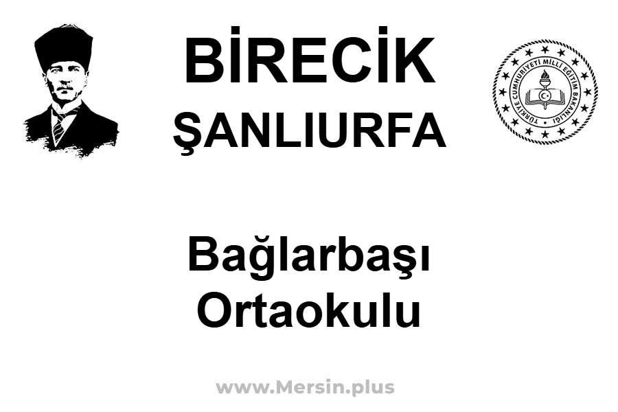 Bağlarbaşı Ortaokulu - BİRECİK / ŞANLIURFA