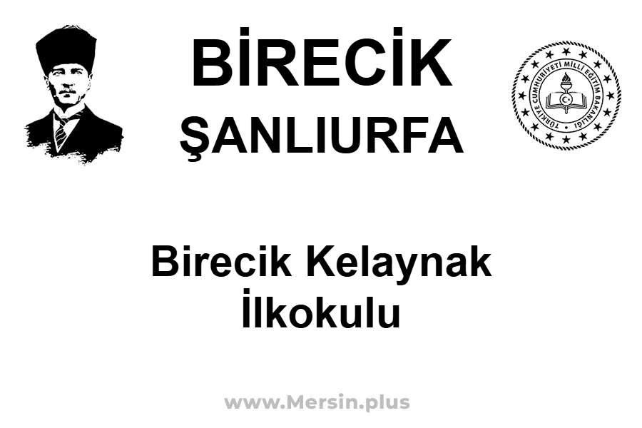 Birecik Kelaynak İlkokulu - BİRECİK / ŞANLIURFA