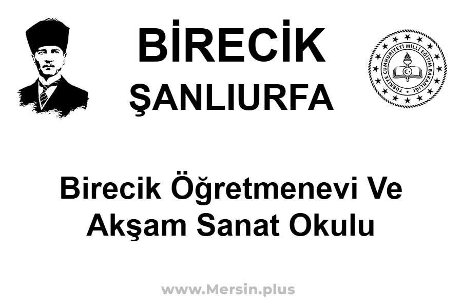 Birecik Öğretmenevi ve Akşam Sanat Okulu - BİRECİK / ŞANLIURFA