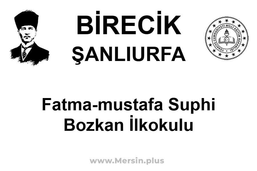 Fatma-Mustafa Suphi Bozkan İlkokulu - BİRECİK / ŞANLIURFA