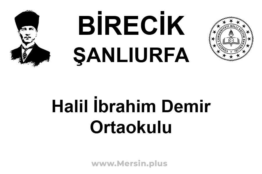 Halil İbrahim Demir Ortaokulu - BİRECİK / ŞANLIURFA