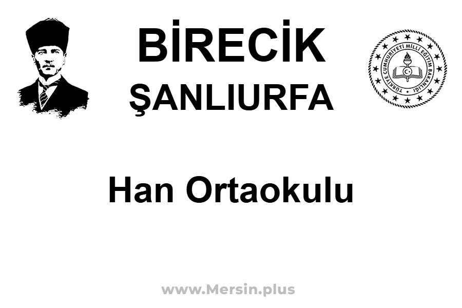 Han Ortaokulu - BİRECİK / ŞANLIURFA