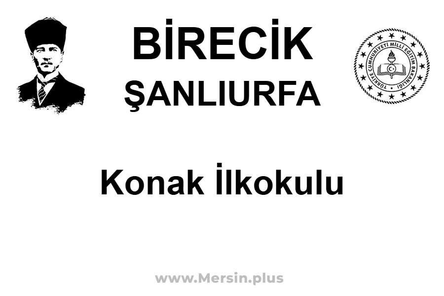 Konak İlkokulu - BİRECİK / ŞANLIURFA