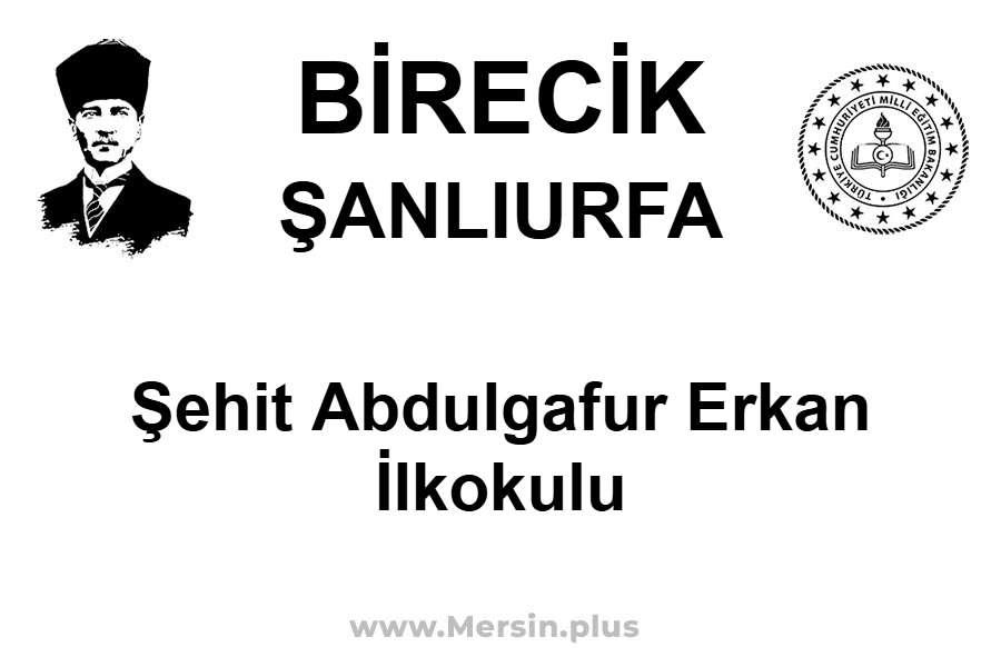 Şehit Abdulgafur Erkan İlkokulu - BİRECİK / ŞANLIURFA
