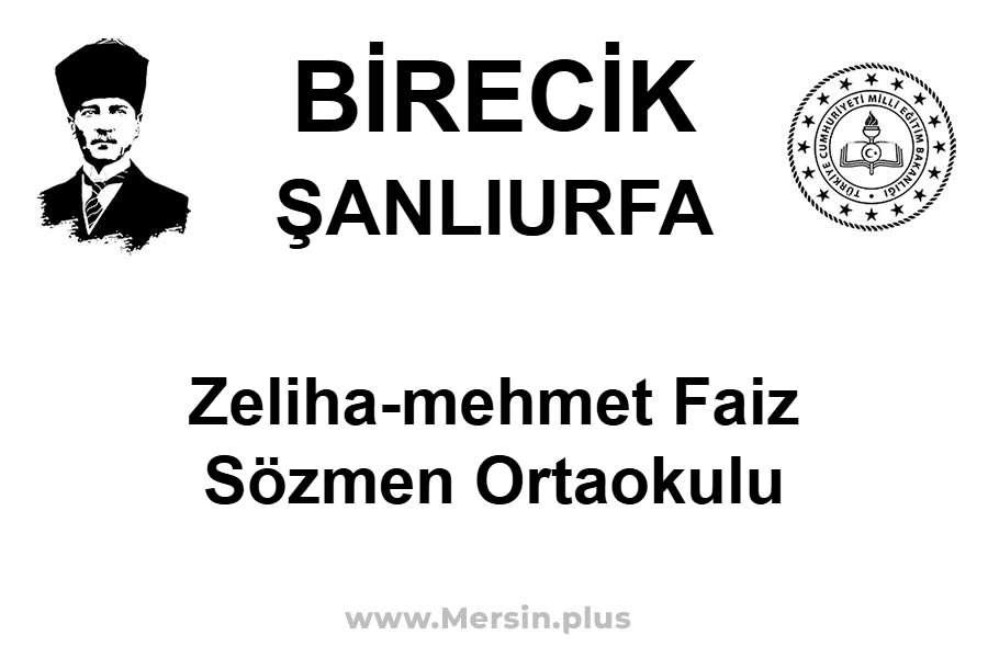 Zeliha-Mehmet Faiz SÖZMEN Ortaokulu - BİRECİK / ŞANLIURFA