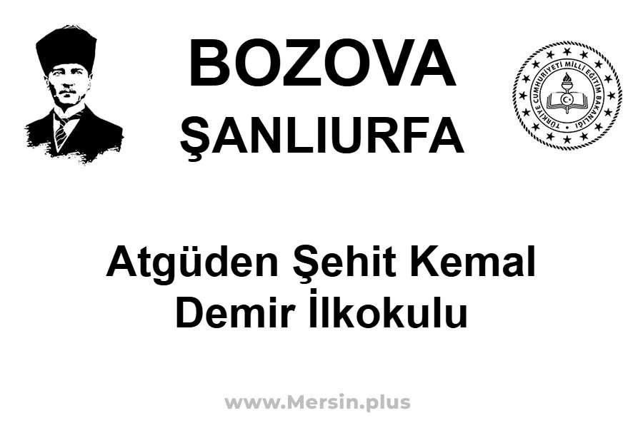 Atgüden Şehit Kemal DEMİR İlkokulu - BOZOVA / ŞANLIURFA