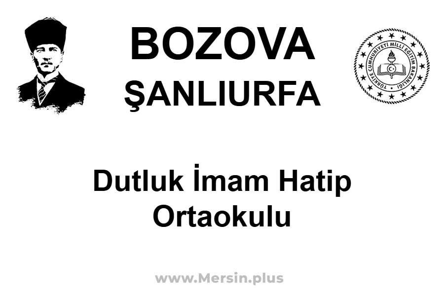 Dutluk İmam Hatip Ortaokulu - BOZOVA / ŞANLIURFA