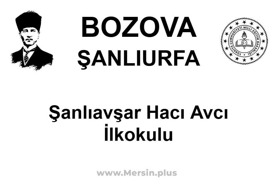 Şanlıavşar Hacı Avcı İlkokulu - BOZOVA / ŞANLIURFA