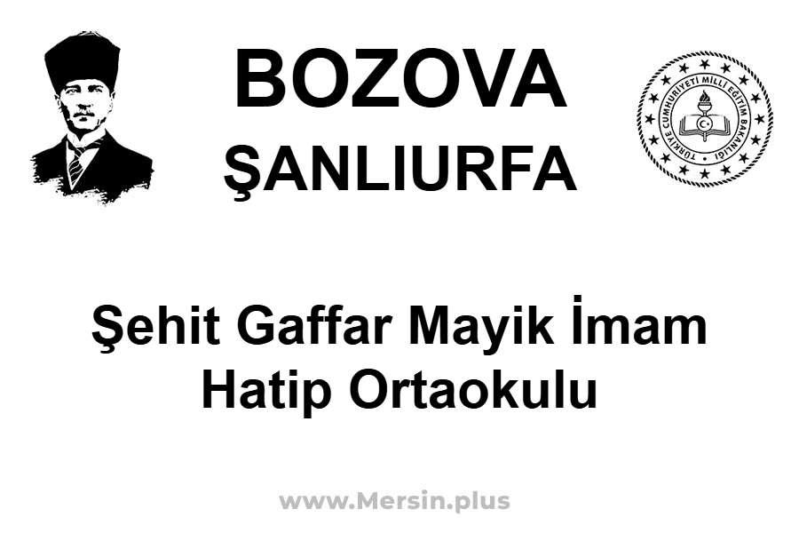 Şehit Gaffar Mayik İmam Hatip Ortaokulu - BOZOVA / ŞANLIURFA