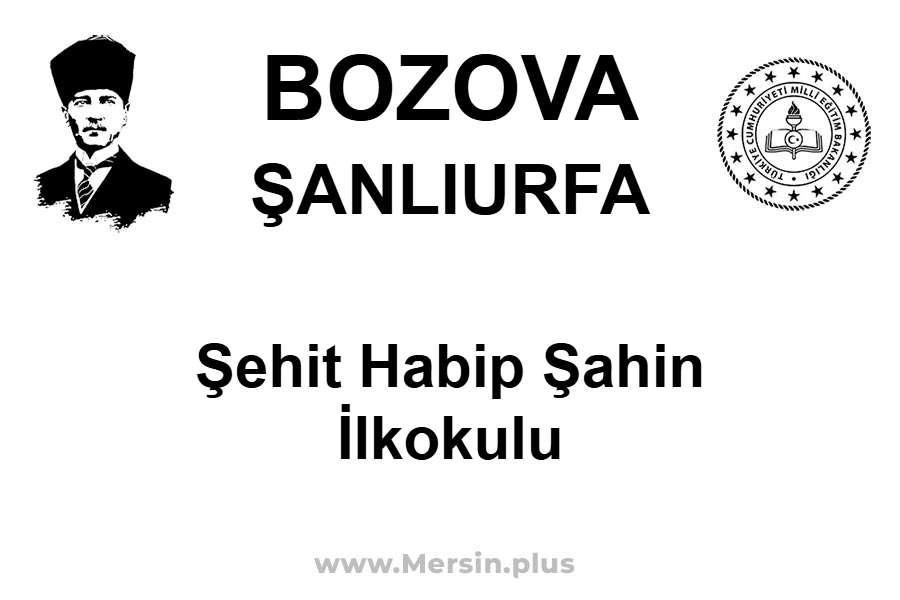 Şehit Habip ŞAHİN İlkokulu - BOZOVA / ŞANLIURFA