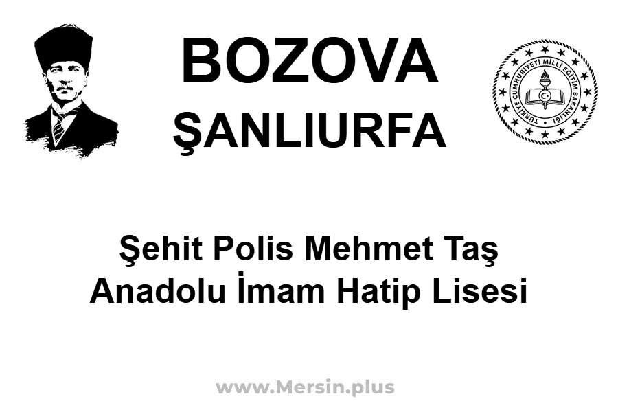 Şehit Polis Mehmet Taş Anadolu İmam Hatip Lisesi - BOZOVA / ŞANLIURFA