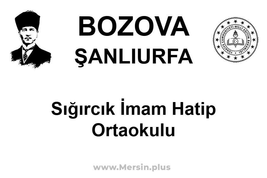 Sığırcık İmam Hatip Ortaokulu - BOZOVA / ŞANLIURFA