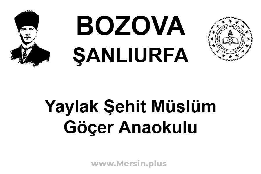 Yaylak Şehit Müslüm GÖÇER Anaokulu - BOZOVA / ŞANLIURFA