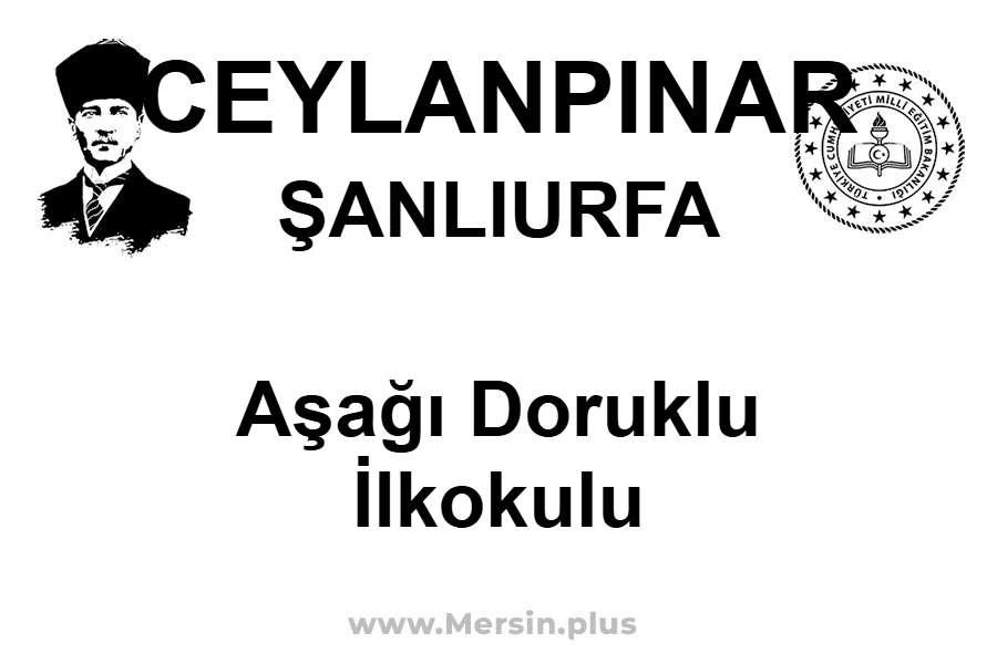 Aşağı Doruklu İlkokulu - CEYLANPINAR / ŞANLIURFA