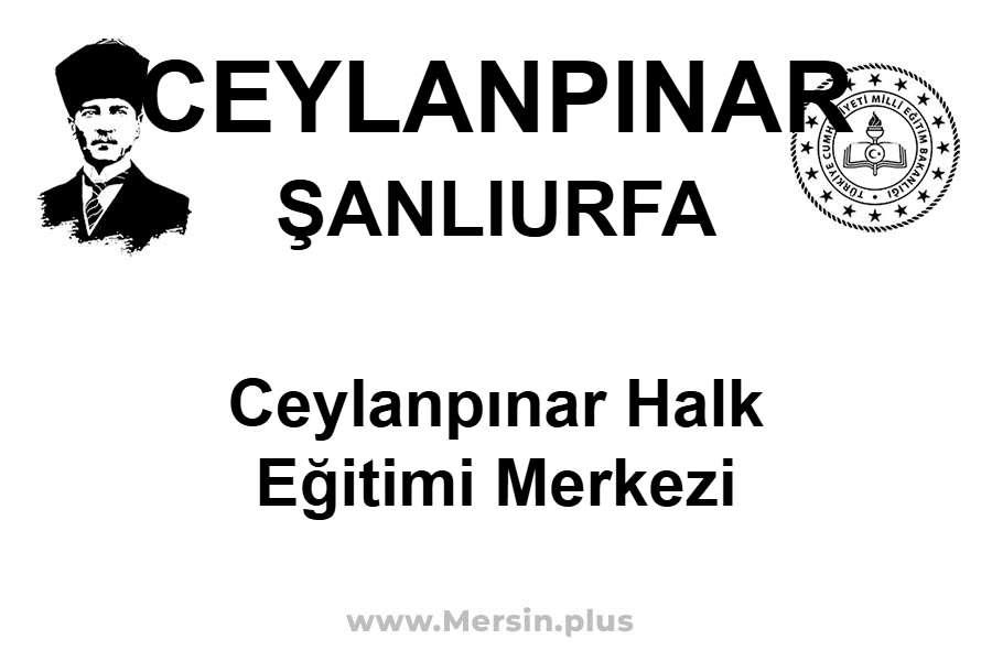 Ceylanpınar Halk Eğitimi Merkezi - CEYLANPINAR / ŞANLIURFA