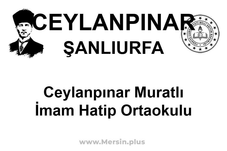 Ceylanpınar Muratlı İmam Hatip Ortaokulu - CEYLANPINAR / ŞANLIURFA