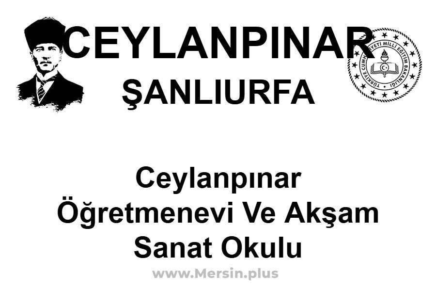 Ceylanpınar Öğretmenevi ve Akşam Sanat Okulu - CEYLANPINAR / ŞANLIURFA