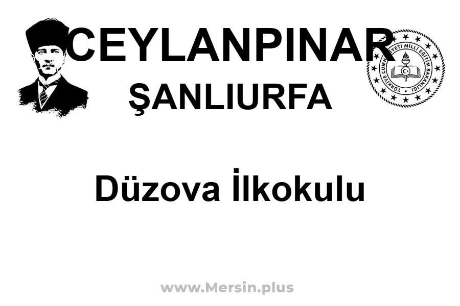 Düzova İlkokulu - CEYLANPINAR / ŞANLIURFA