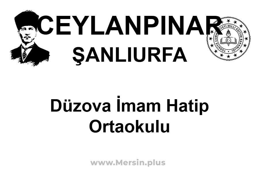 Düzova İmam Hatip Ortaokulu - CEYLANPINAR / ŞANLIURFA