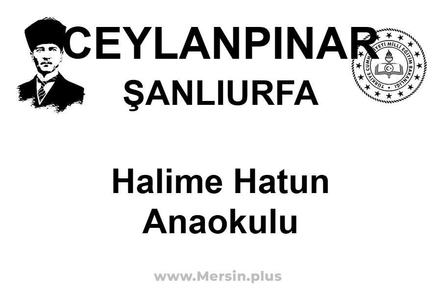 Halime Hatun Anaokulu - CEYLANPINAR / ŞANLIURFA