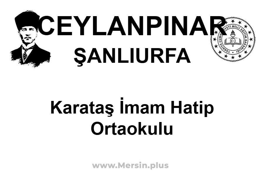 Karataş İmam Hatip Ortaokulu - CEYLANPINAR / ŞANLIURFA