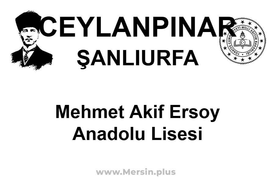 Mehmet Akif Ersoy Anadolu Lisesi - CEYLANPINAR / ŞANLIURFA