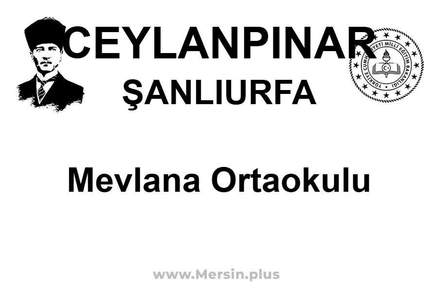 Mevlana Ortaokulu - CEYLANPINAR / ŞANLIURFA