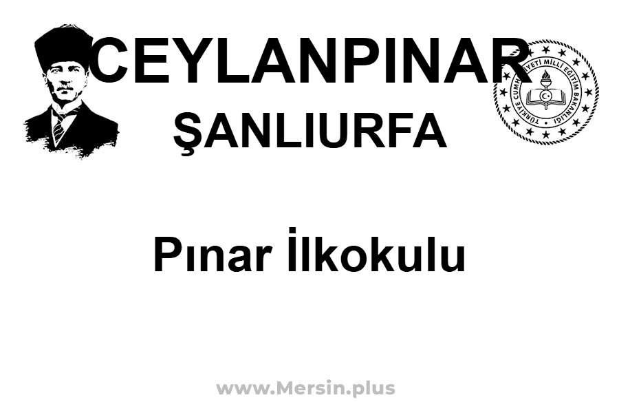 Pınar İlkokulu - CEYLANPINAR / ŞANLIURFA