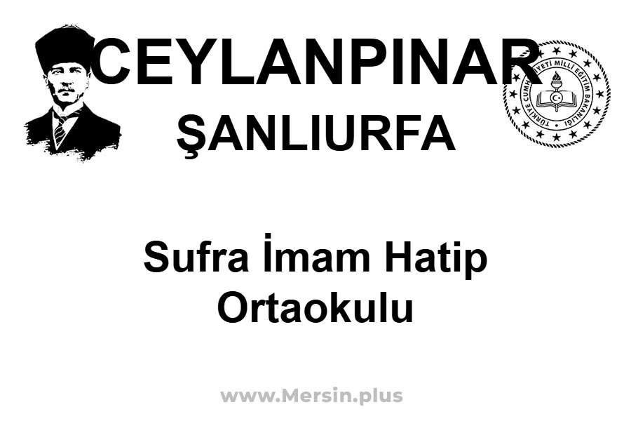 Sufra İmam Hatip Ortaokulu - CEYLANPINAR / ŞANLIURFA