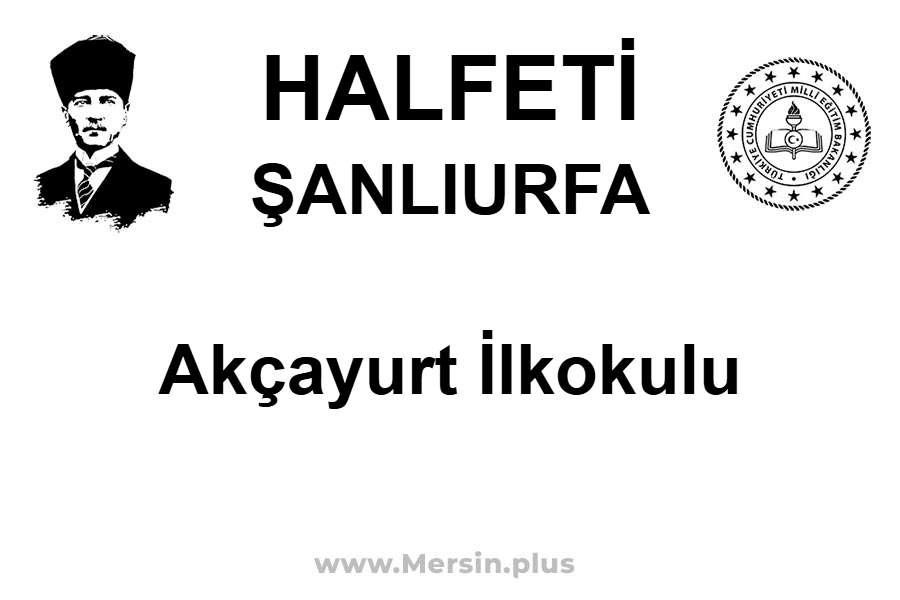 Akçayurt İlkokulu - HALFETİ / ŞANLIURFA