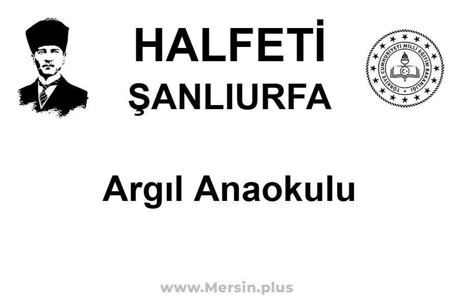 Argıl Anaokulu - HALFETİ / ŞANLIURFA
