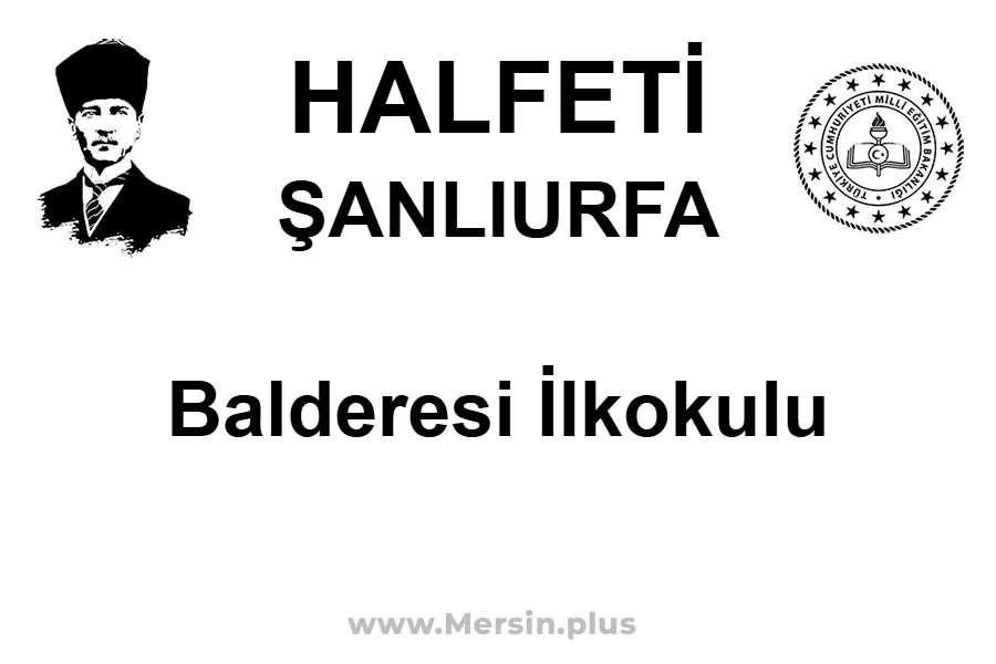 Balderesi İlkokulu - HALFETİ / ŞANLIURFA